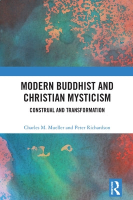Modern Buddhist and Christian Mysticism: Construal and Transformation by Mueller, Charles M.