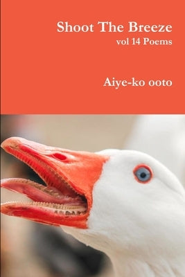 Shoot The Breeze by Ooto, Aiye-Ko