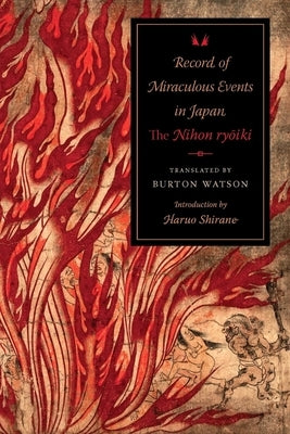 Record of Miraculous Events in Japan: The Nihon Ryoiki by Watson, Burton