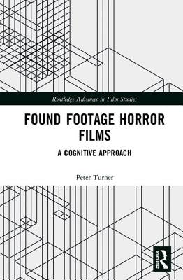Found Footage Horror Films: A Cognitive Approach by Turner, Peter