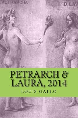 petrarch & laura, 2014: poems by Gallo, Louis