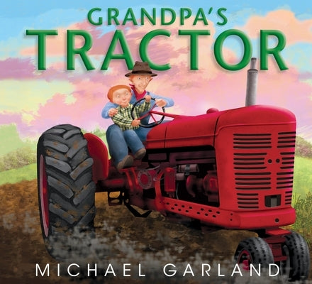 Grandpa's Tractor by Garland, Michael