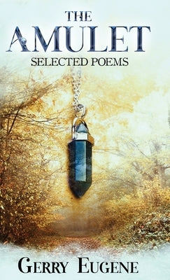 The Amulet: Selected Poems by Eugene, Gerry