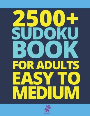 2500+ Sudoku Book For Adults Easy To Medium: Big Sudoku Puzzle Books Jumbo Collection by N. T. Loekman