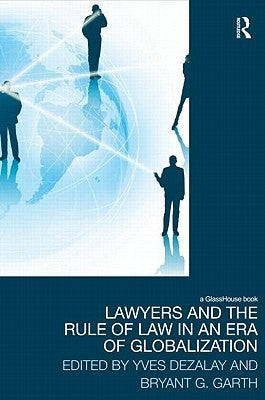 Lawyers and the Rule of Law in an Era of Globalization by Dezalay, Yves