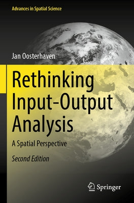 Rethinking Input-Output Analysis: A Spatial Perspective by Oosterhaven, Jan