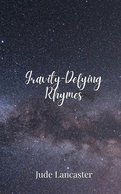 Gravity-Defying Rhymes by Lancaster, Jude