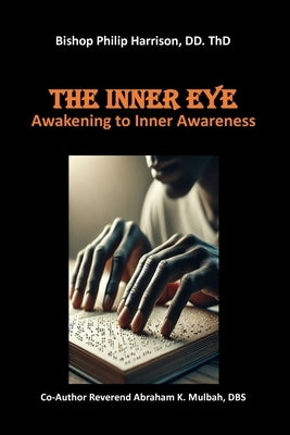 The Inner Eye: Awakening to Inner Awareness by Mulbah, Abraham K.
