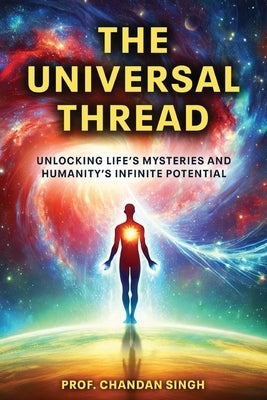 The Universal Thread by Singh, Prof Chandan