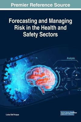 Forecasting and Managing Risk in the Health and Safety Sectors by Dall'acqua, Luisa