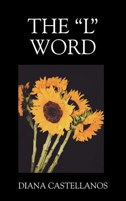 The "L" Word by Castellanos, Diana