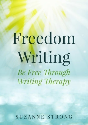 Freedom Writing by Strong, Suzanne