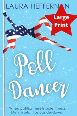 Poll Dancer by Heffernan, Laura