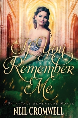 If You Remember Me: A Royal Family of Oz Fantasy by Cromwell, Neil
