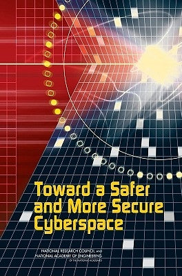 Toward a Safer and More Secure Cyberspace by National Academy of Engineering