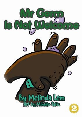 Mr Germ is Not Welcome by Melinda, Lim