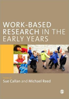 Work-Based Research in the Early Years by Callan, Sue