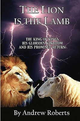 The Lion Is The Lamb by Roberts, Andrew