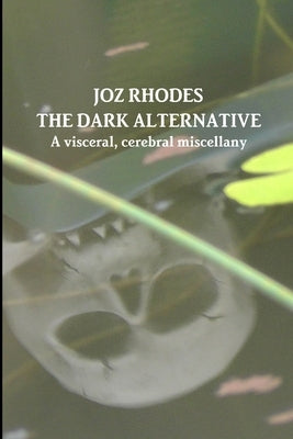The Dark Alternative by Rhodes, Joz
