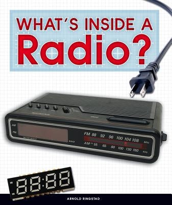 What's Inside a Radio? by Ringstad, Arnold