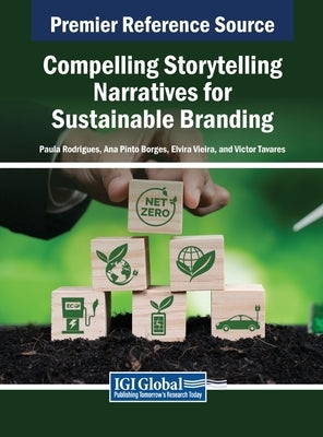 Compelling Storytelling Narratives for Sustainable Branding by Rodrigues, Paula