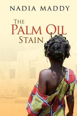 The Palm Oil Stain by Maddy, Nadia