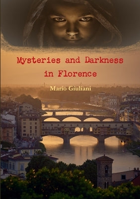 Mysteries and Darkness in Florence by Giuliani, Mario