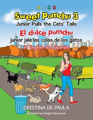 Sweet Pomchu Junior Pulls the Cats Tails 3: El dulce pomchu junior jala la cola del gato 3 in English and Spanish by De Paula, Cristina