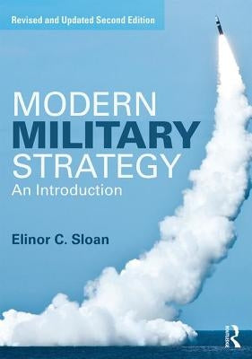 Modern Military Strategy: An Introduction by Sloan, Elinor C.