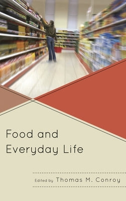 Food and Everyday Life by Conroy, Thomas M.