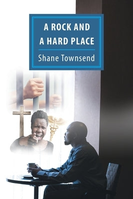 A Rock And A Hard Place by Townsend, Shane