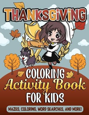 Thanksgiving Coloring Book and Activity Book for Kids: Mazes for Kids, Fall Scene Coloring Pages, Word Searches and Thanksgiving Color by Number Sheet by Clemens, Annie