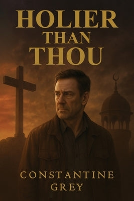 Holier Than Thou by Grey, Constantine