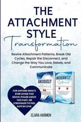 The Attachment Style Transformation by Harmon, Clara