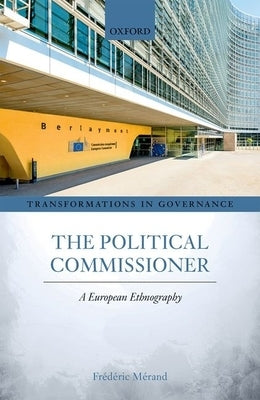 The Political Commissioner: A European Ethnography by Mérand, Frédéric