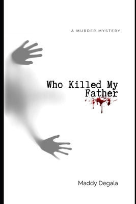 Who Killed My Father by Degala, Maddy