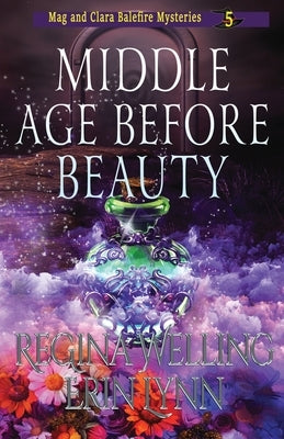 Middle Age Before Beauty: A Cozy Witch Mystery by Welling, Regina