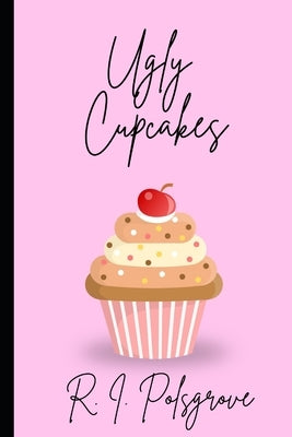 Ugly Cupcakes by Polsgrove, R. I.