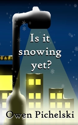 Is it snowing yet? by Pichelski, Owen