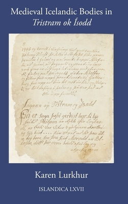 Medieval Icelandic Bodies in Tristram Ok Ísodd by Lurkhur, Karen