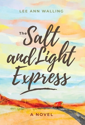 The Salt and Light Express by Walling, Lee Ann