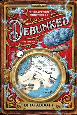 Debunked: Volume One of the Terravenum Chronicles by Abbott, Dito