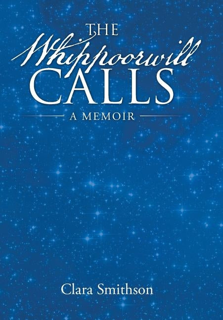 The Whippoorwill Calls: A Memoir by Smithson, Clara