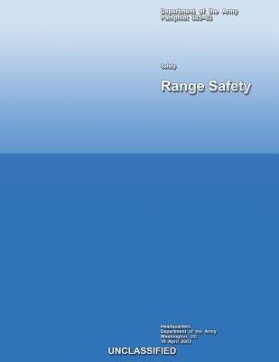 Range Safety: Pamphlet 385?63 by Department of the Army