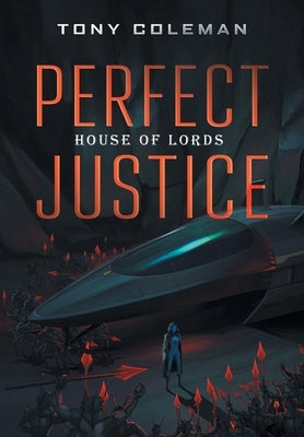 Perfect Justice: House of Lords by Coleman, Tony