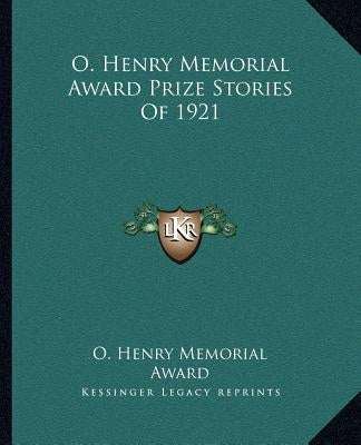 O. Henry Memorial Award Prize Stories Of 1921 by O. Henry Memorial Award