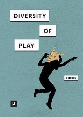 Diversity of Play by Fuchs, Mathias