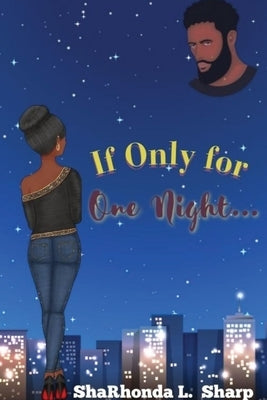 If Only for One Night... by Sharp, Sharhonda L.
