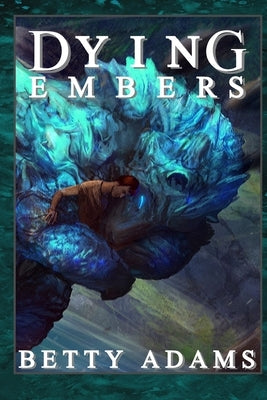 Dying Embers: Dragons, Aliens, and Things That Go Boomp in the Night by Wong, Richard