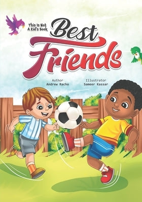 This Is Not A Kid's Book: Best Friends by Kassar, Sameer